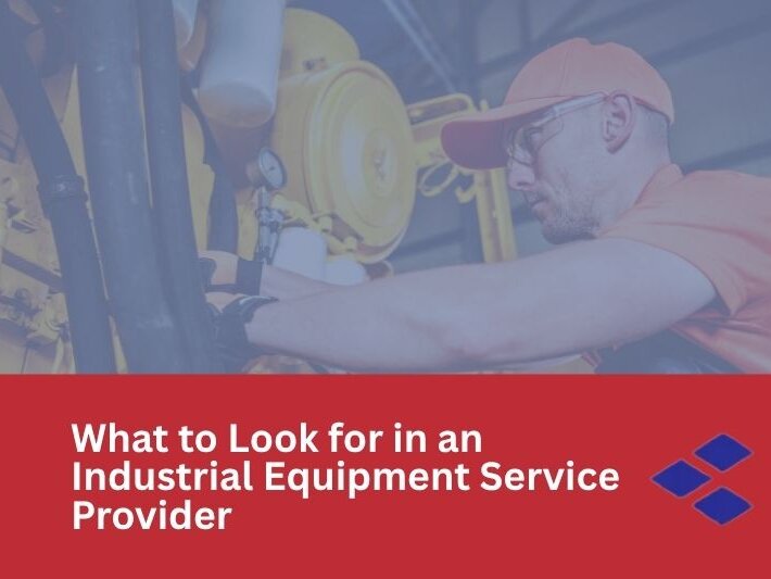 graphic with text What to Look for in an Industrial Equipment Service Provider